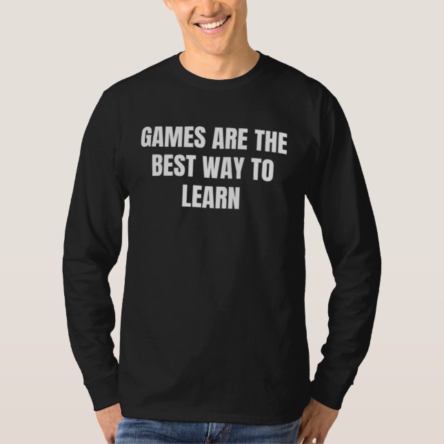 T-shirt Games are the best way to learn  1 (Devant)