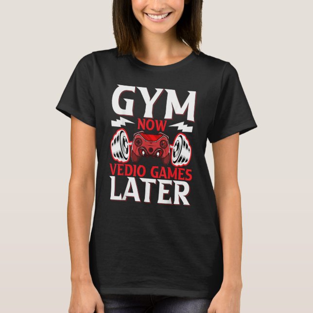 T-shirt Gaming  Gymnast  Gym Now Video Gaming Later Gaming (Devant)