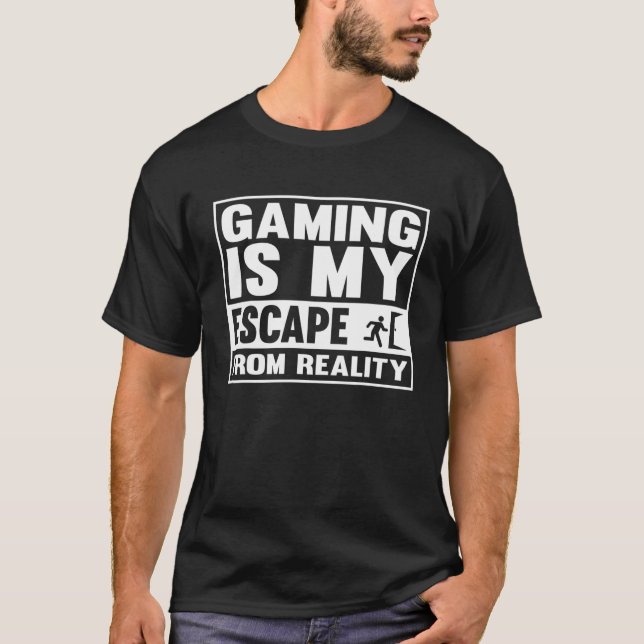 T-shirt Gaming Is My Escape From Reality, Gamer Gaming (Devant)