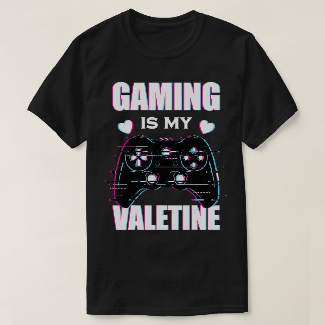 T-shirt Gaming Is My Valentine  Gamer Partner Valentine's  (Design devant)