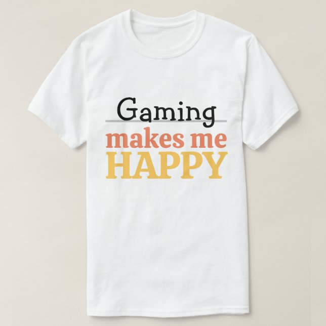 T-shirt Gaming Makes Me Happy Quote Vibrant Modern Gamer (Design devant)