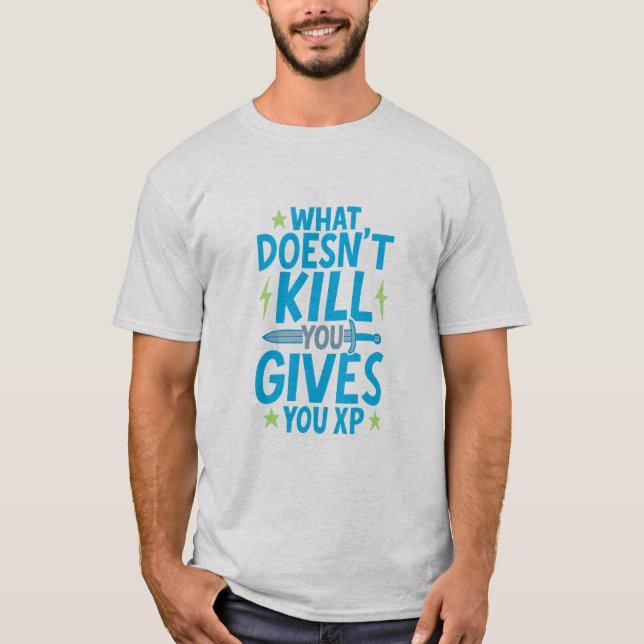 T-shirt Gaming Quote Design – What Doesn’t Kill You Gives  (Devant)