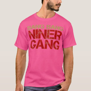 T-shirt Gang Gang Niner Bang