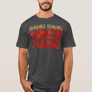T-shirt Gang Gang Niner Bang