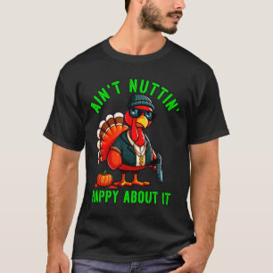 T-shirt Gangster Thanksgiving Turkey Nothing Happy About I