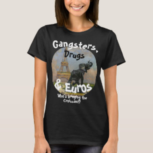 T-shirt Gangsters Drogues & Euros Qui Infirmières de Voyag