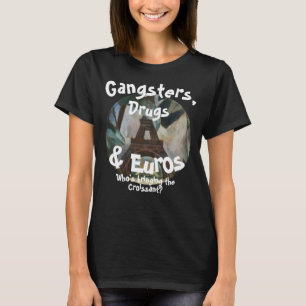 T-shirt Gangsters Drogues & Euros Qui sont les infirmières