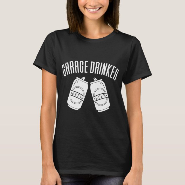 T-shirt Garage Boire amusant Boire heureux (Devant)