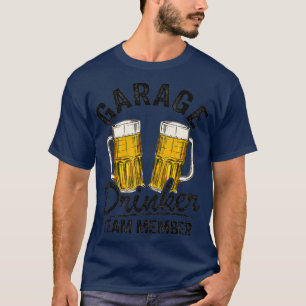 T-shirt Garage Drinker Team Membre Day Boire Beer Papa