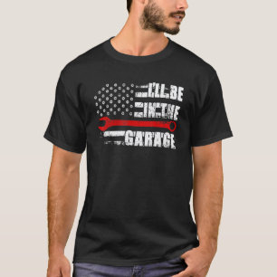 T-shirt Garage Je serai dans le garage Mécanicien automobi