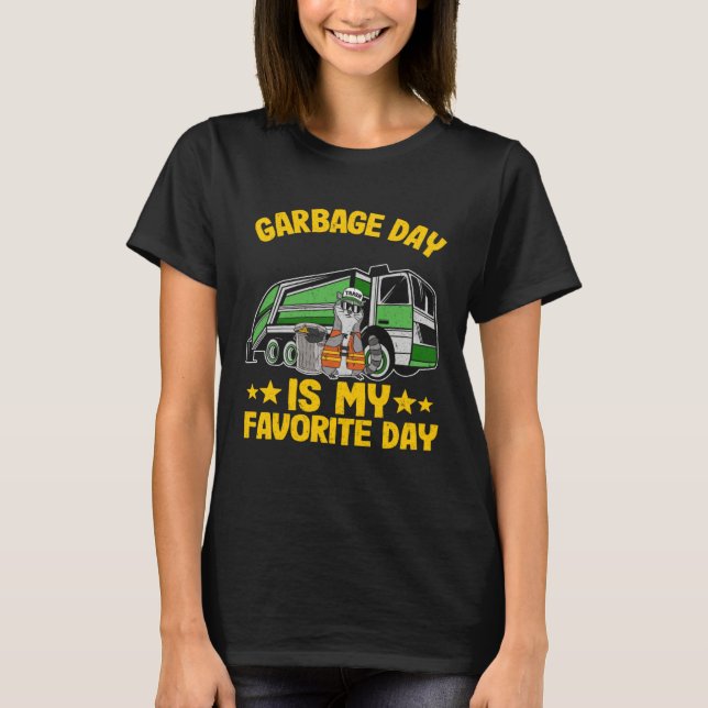 T-shirt Garbage Day Is My Favorite Day Garbage Truck Funny (Devant)