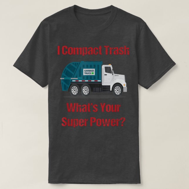 T-shirt Garbage Truck I Compact Trash Quelle est votre Sup (Design devant)