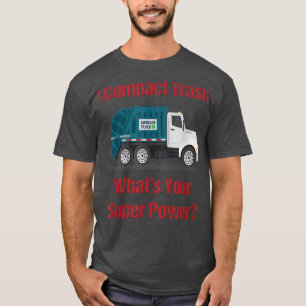 T-shirt Garbage Truck I Compact Trash Quelle est votre Sup