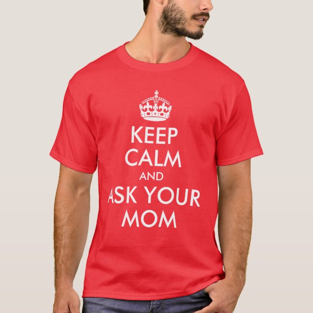 T-shirt « Garde ton calme et demande à ta mère » (Devant)