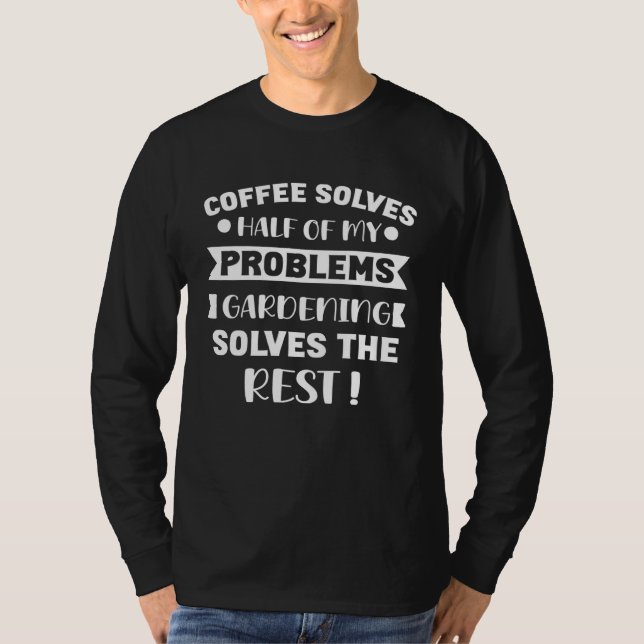T-shirt Garden gardener coffee humourous gardening (Devant)