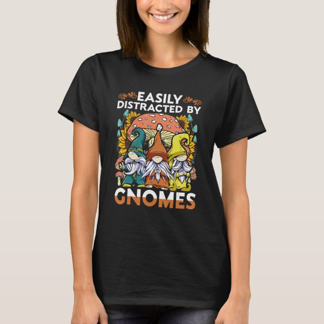 T-shirt Garden Gnome Easiliy Distracted By Gnomes (Devant)