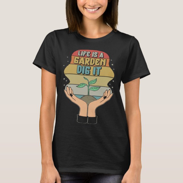 T-shirt Garden Life Is A Garden Dig  Planting Motivational (Devant)
