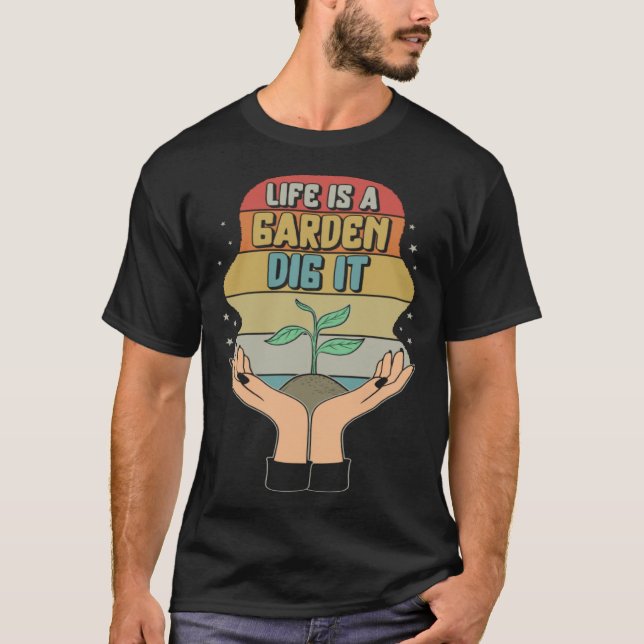 T-shirt Garden Life Is A Garden Dig  Planting Motivational (Devant)