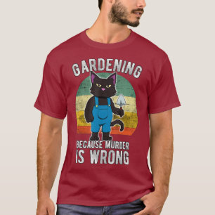 T-shirt Gardener Cat Gardening parce que le meurtre est fa