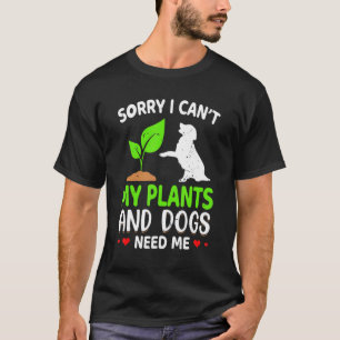 T-shirt Gardener Désolé de ne pas pouvoir mes Plantes et c