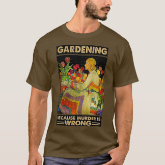 T-shirt Gardener femmes Gardening parce que le meurtre est