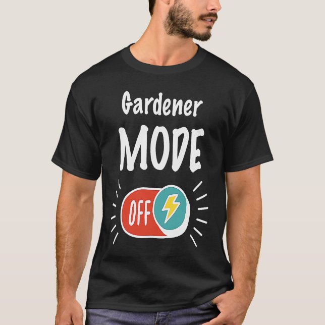 T-shirt Gardener Mode On For hardworking And Motivated Gar (Devant)
