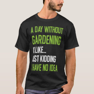 T-shirt Gardeners Une Journée Sans Jardin Cool
