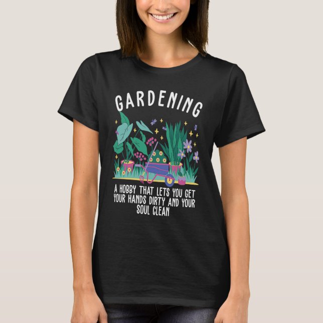 T-shirt Gardening a hobby that lets you get your soul clea (Devant)
