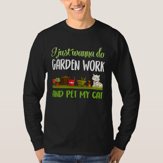 T-shirt gardening and cat I just wanna do garden work (Devant)
