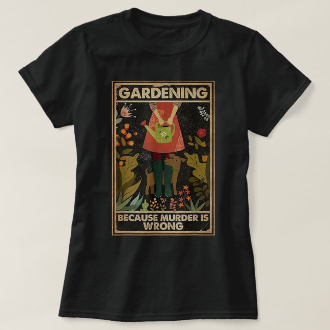 T-shirt Gardening Because Murder  (Design devant)