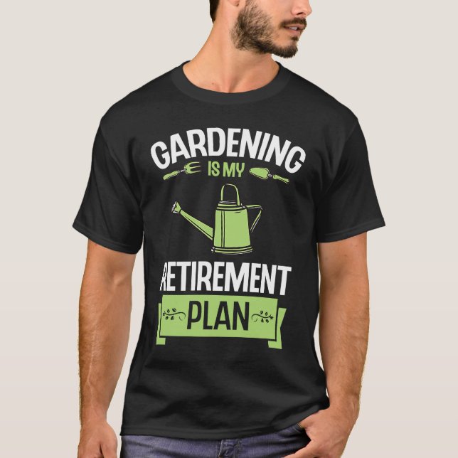 T-shirt Gardening Is My Retirement Plan Funny Cute Plant L (Devant)
