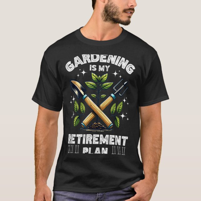T-shirt Gardening Is My Retirement Plan Funny For Garden L (Devant)