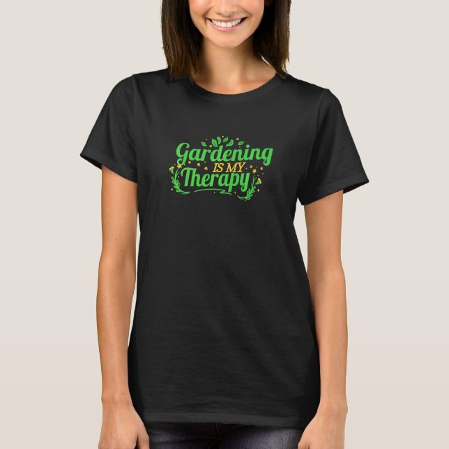 T-shirt Gardening Is My Therapy (Devant)