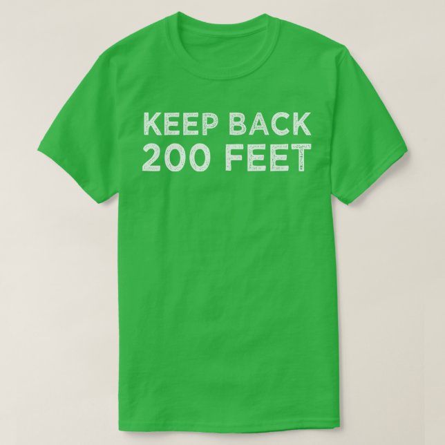 T-shirt Garder à l'arrière 200 pieds (Design devant)