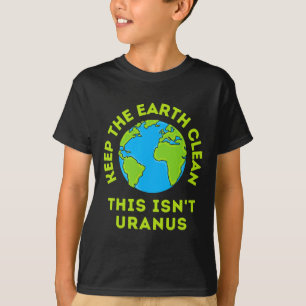 T-shirt Garder la Terre propre Ce n'est pas Uranus drôle T