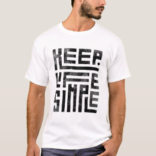 T-shirt Garder la vie simple – Citation motivationnelle mi