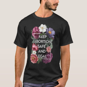 T-shirt Garder l'avortement sécuritaire et légal Floral Pr