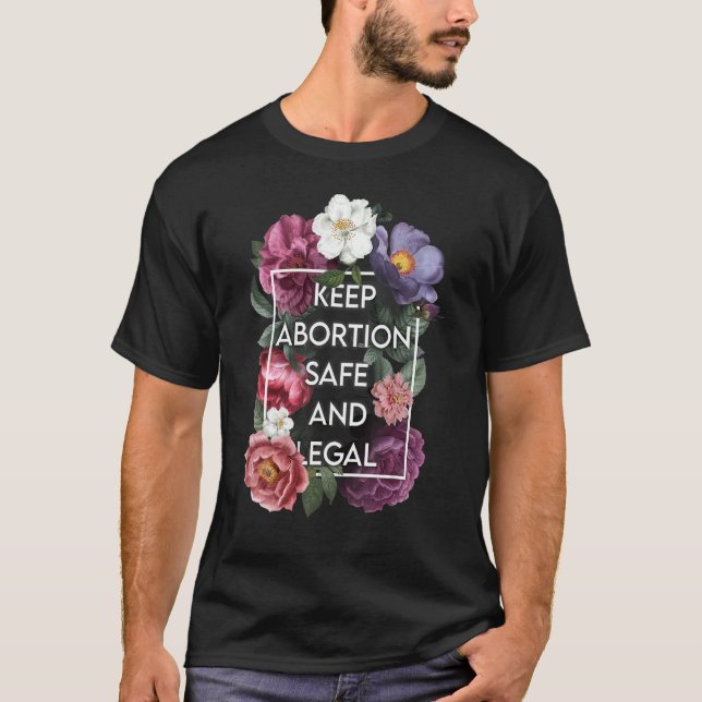 T-shirt Garder L'Avortement Sûr Et Légal Floral Pro Choice (Devant)