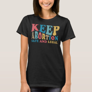 T-shirt Garder L'Avortement Sûr Et Légal Pro Choice Femini