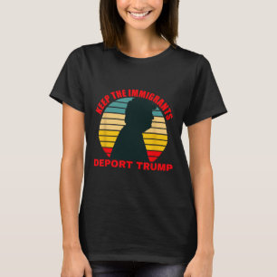 T-shirt Garder Les Immigrants Déporter Trump Rétro Anti-Tr