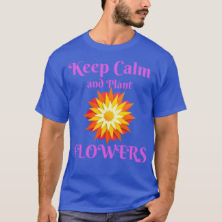 T-shirt Gardez calme et fleurs plantes amusantes pour