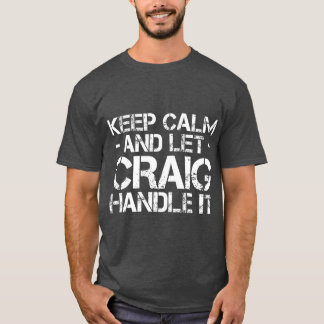 T-shirt GARDEZ CALME ET LE CRAIG HANDLE I Funny Anniversai