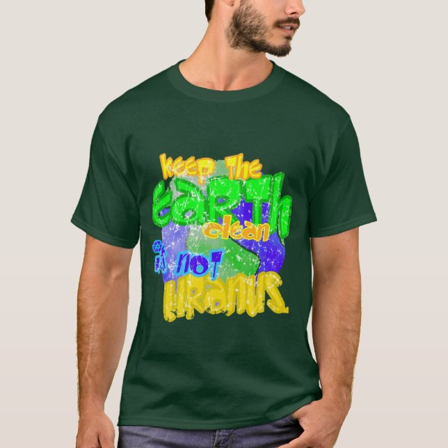 T-shirt Gardez la terre nettoient son pas Uranus (Devant)