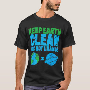 T-shirt Gardez la terre propre ce n'est pas uranus drôle j
