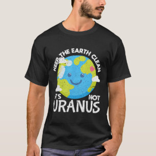T-shirt Gardez la Terre propre Ce n'est pas Uranus Drôle T