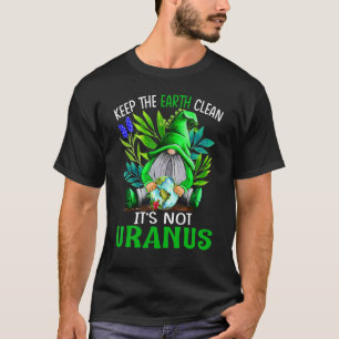 T-shirt Gardez la Terre propre Ce n'est pas Uranus Gnomes
