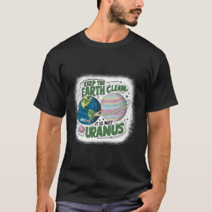 T-shirt Gardez la Terre propre Ce n'est pas Uranus Nature