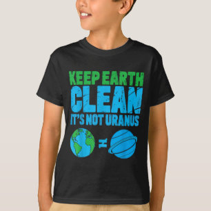 T-shirt Gardez la terre propre c'est pas uranus drôle jour
