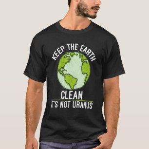 T-shirt Gardez La Terre Propre Sa Non Uranus Science Terre