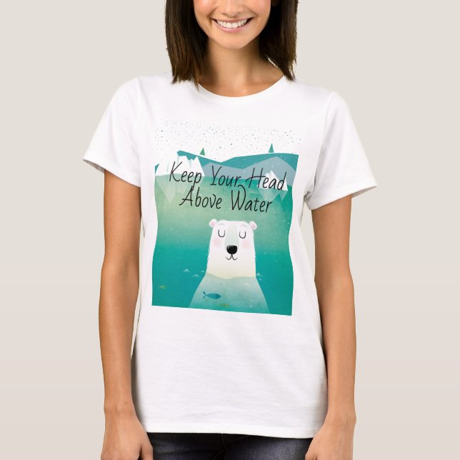 T-shirt Gardez La Tête Au-Dessus De L'Ours Polaire (Devant)
